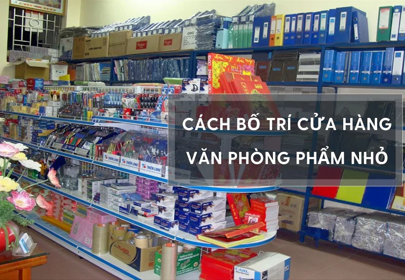 Cach Bo Tri Cua Hang Van Phong Pham Nho 1702289598